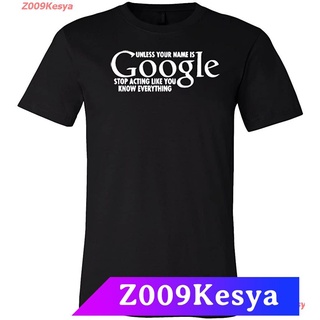 Z009Kesya เสื้อยืดสีพื้นผู้ชาย Unless Your Name Is Google Stop Acting Like You Know Everything Mens T-Shirt sale Google