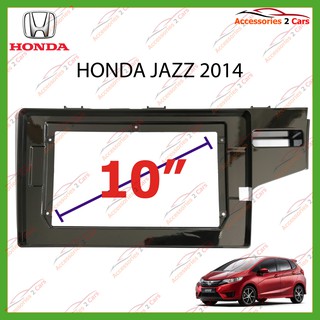 หน้ากากเครื่องเล่น HONDA JAZZ ปี2014 จอ 10นิ้ว รหัส HO-089T