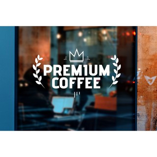 ภาพหน้าปกสินค้าสติ๊กเกอร์ติดกระจก สติกเกอร์ร้านกาแฟ premium coffee  Size 40 x 22.5 cm (G0005) ป้าย สติกเกอร์ สติ๊กเกอร์ กาแฟ ร้านกาแฟ ที่เกี่ยวข้อง