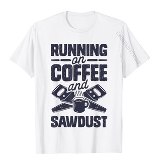 ขายดี!Runnin On Coffee And Sawdust T Shirt Woodworking Woodworker T-Shirt Unique Tops Tees Cotton Man Tshirts Unique Dis