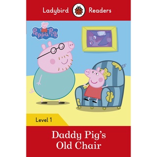 DKTODAY หนังสือ LADYBIRD READERS 1:PEPPA PIG DADDY PIG’S OLD CHAIR