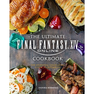 The Ultimate Final Fantasy XIV Cookbook : The Essential Culinarian Guide to Hydaelyn