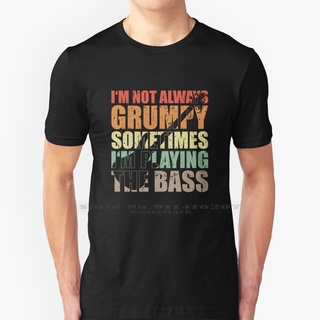 เสื้อยืด พิมพ์ลาย IM Not Always Grumpy Sometimes IM Playing The Bass สําหรับผู้ชาย 985575S-5XL