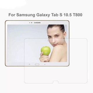 ฟิล์มกระจก นิรภัย Samsung GalaxyTab S 10.5 /T800/T805 ปี  (2014) For Samsung Galxy Tab S 10.5 SM-T805 T800