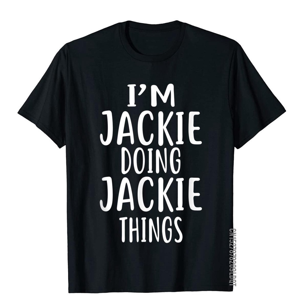 เสื้อยืดผ้าฝ้าย-พิมพ์ลาย-im-jackie-doing-jackie-things-แฟชั่นสําหรับผู้ชาย