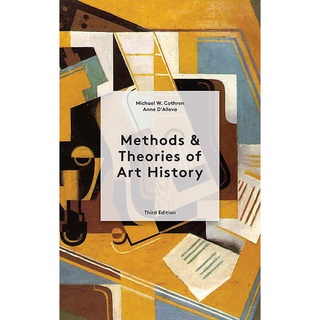 Fathom_ (Eng) Methods and Theories of Art History Third Edition / Michael Cothren and Anne DAlleva