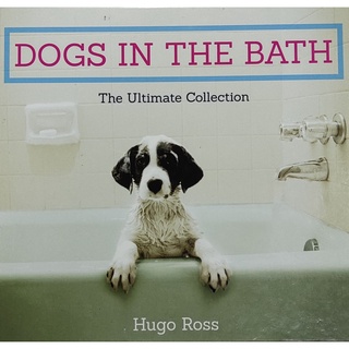 หนังสือภาพถ่าย สุนัข ภาษาอังกฤษ DOGS IN THE BATH The Ultimate Collection 138Page