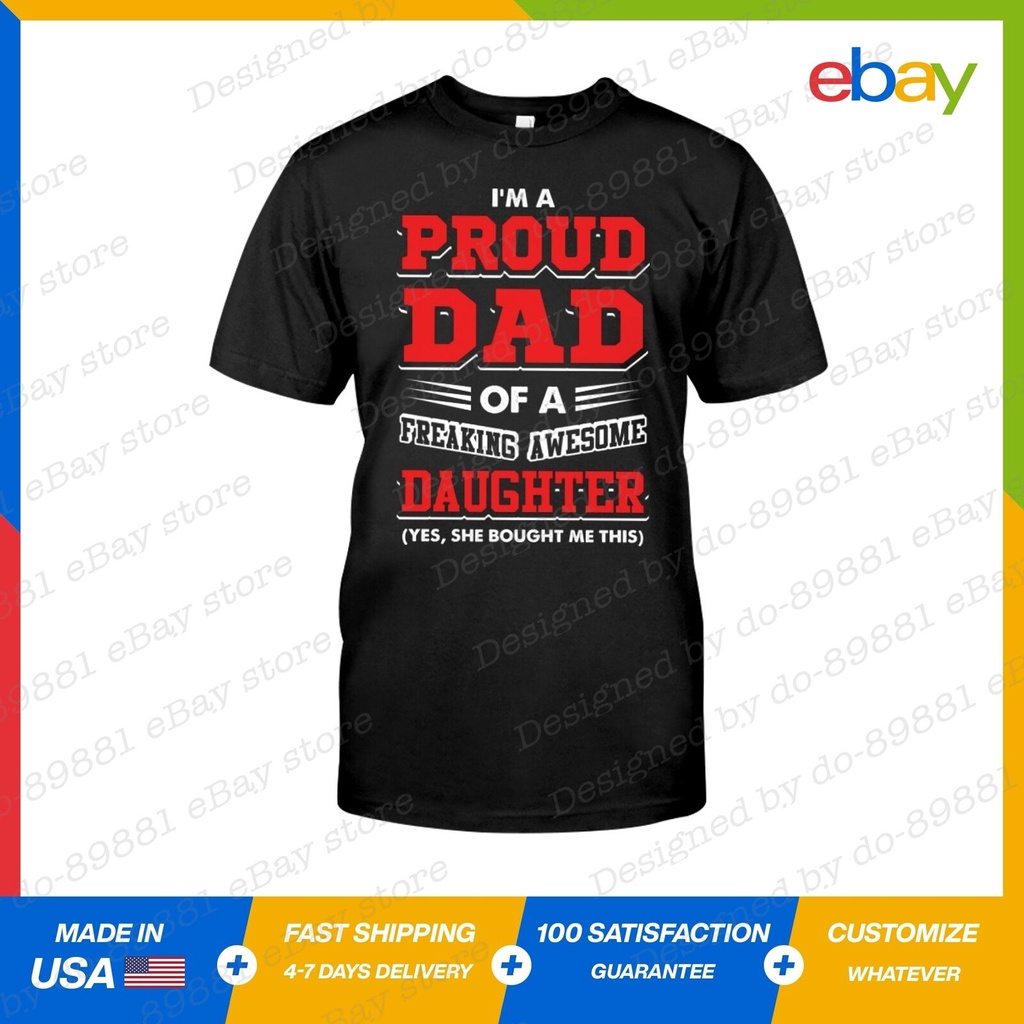 เสื้อยืด-พิมพ์ลาย-im-a-proud-dad-of-a-freaking-awesome-daughter-fathers-day-s-5-สําหรับผู้ชาย-591765s-5xl