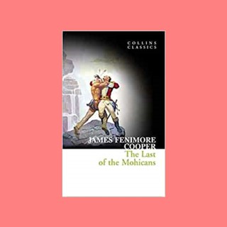 หนังสือนิยายภาษาอังกฤษ The Last of the Mohicans ชื่อผู้เขียน James Fenimore Cooper