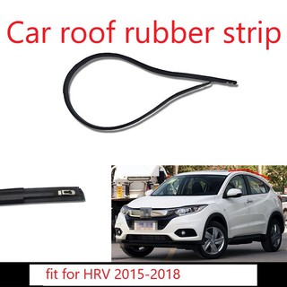 แถบยางซีลหลังคารถยนต์ กันน้ํา สําหรับ HONDA HRV 2015 2016 2017 2018