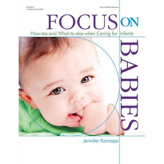 Focus on Babies: How-tos and What-to-dos when Caring for Infants (สภาพสมบูรณ์ 80%)