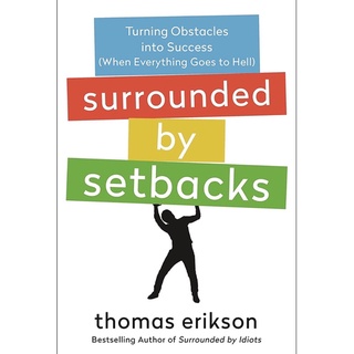 หนังสือภาษาอังกฤษ Surrounded by Setbacks: Turning Obstacles into Success (When Everything Goes to Hell)by Thomas Erikson