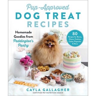 Pup-Approved Dog Treat Recipes : 80 Homemade Goodies from Paddingtons Pantry