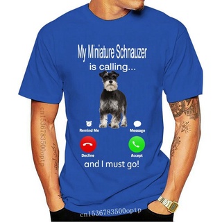 เสื้อผ้าผชใหม่ เสื้อยืด พิมพ์ลาย My Miniature Schnauzer Is Calling And I Must Go สําหรับผู้ชาย ผู้หญิงS-5XL