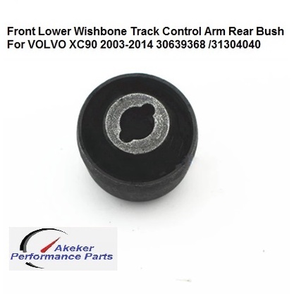 front-lower-wishbone-track-control-arm-rear-bush-for-volvo-xc90-2003-2014-30639368-31304040