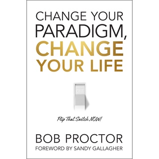 Bob Proctor - เปลี่ยนพาราไดก์ของคุณเปลี่ยนชีวิตของคุณ
