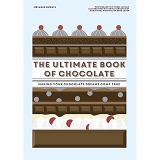 หนังสือภาษาอังกฤษ The Ultimate Book of Chocolate: Make your chocolate dreams become a reality by Melanie Depuis พร้อมส่ง