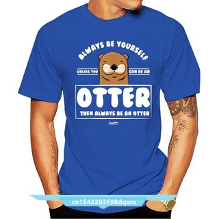 เสื้อยืดผ้าฝ้ายพิมพ์ลายขายดี ใหม่ เสื้อยืด พิมพ์ลาย Always Be Yourself Unvel You Can Be An Otter Lover สําหรับผู้ชาย