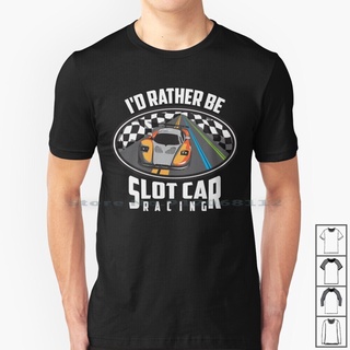 เสื้อยืดผ้าฝ้ายพิมพ์ลายคลาสสิก ขายดี เสื้อยืด พิมพ์ลาย IM Rather Be Slot Car Racing Art สไตล์คลาสสิก | Inaone32jmbacl91