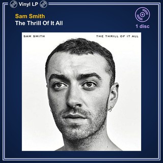 [แผ่นเสียง Vinyl LP] Sam Smith - The Thrill Of It All (1LP) [ใหม่และซีล SS]