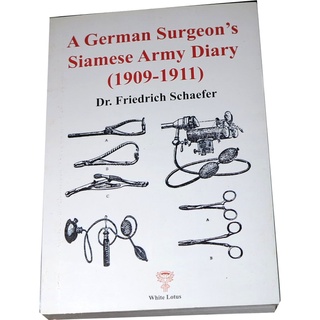 A German Surgeon’s siamese Army Diary (1909-1911) by Dr.Friedrich Schaefer