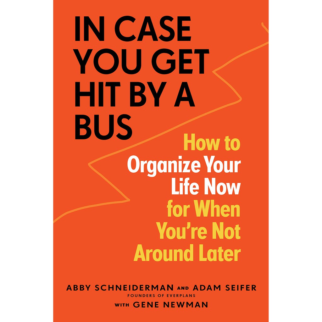 หนังสือภาษาอังกฤษ-in-case-you-get-hit-by-a-bus-how-to-organize-your-life-now-for-when-youre-not-around-later-พร้อมส่ง