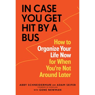 หนังสือภาษาอังกฤษ In Case You Get Hit by a Bus: How to Organize Your Life Now for When Youre Not Around Later พร้อมส่ง