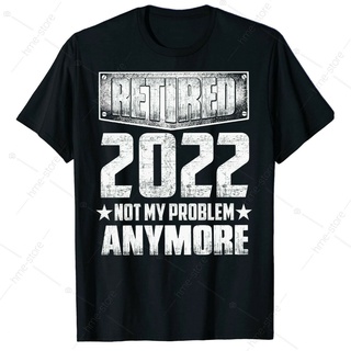 เสื้อยืด พิมพ์ลาย Retired 2022 Not My Problem Anymore สําหรับผู้ชาย