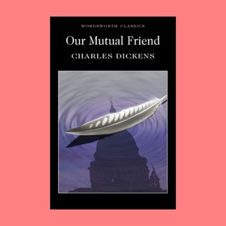หนังสือนิยายภาษาอังกฤษ Our Mutual Friend เพื่อนร่วมของเรา fiction English book