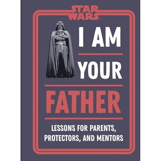 หนังสือภาษาอังกฤษ Star Wars I Am Your Father: Lessons for Parents, Protectors, and Mentors