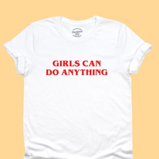 เสื้อยืดลาย Girls Can Do Anything เสื้อเฟมินิสต์ เสื้อวัยรุ่น มีหลายสี ไซส์ S - 2XL