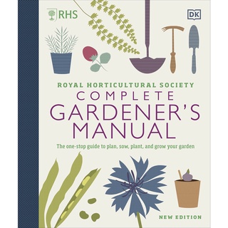 RHS Complete Gardeners Manual : The one-stop guide to plan, sow, plant, and grow your garden