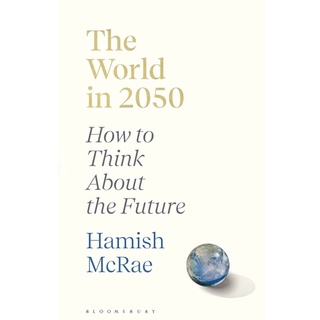 หนังสือภาษาอังกฤษ The World in 2050: How to Think About the Future