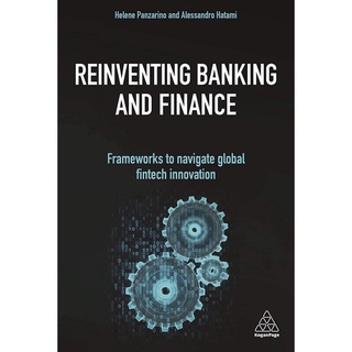 หนังสือภาษาอังกฤษ Reinventing Banking and Finance: Frameworks to Navigate Global Fintech Innovation (1st edition)