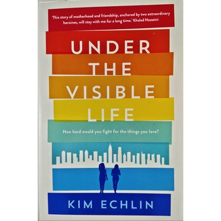 หนังสือ นิยาย ภาษาอังกฤษ UNDER THE VISIBLE LIFE KIM ECHLIN  348Page