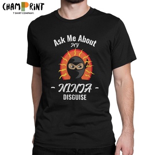 เสื้อยืดแขนสั้น ผ้าฝ้าย พิมพ์ลาย Ask Me About My Ninja Disguise เหมาะกับของขวัญ สําหรับผู้ชายS-5XL