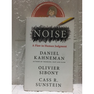 NOISE a flaw in human judgment -Daniel Kahneman