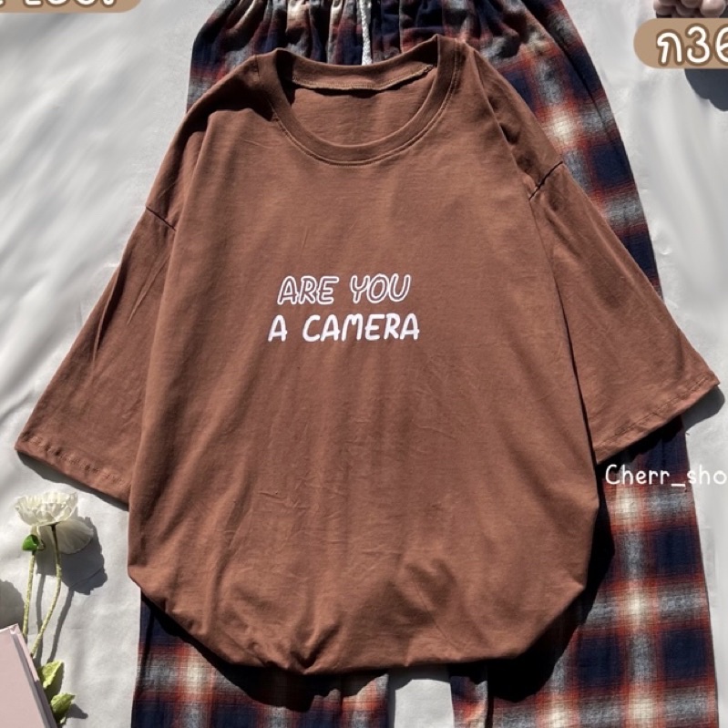 เสื้อยืด-เสื้อโอเวอร์ไซส์-ลาย-are-you-a-camera-เฉพาะเสื้อนะ