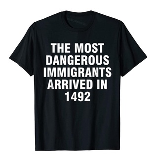 เสื้อยืดผ้าฝ้ายพิมพ์ลาย เสื้อยืดผ้าฝ้าย พิมพ์ลาย The Most Immigrants Arrived In 1492 สไตล์เรียบง่าย เหมาะกับครอบครัว สํา