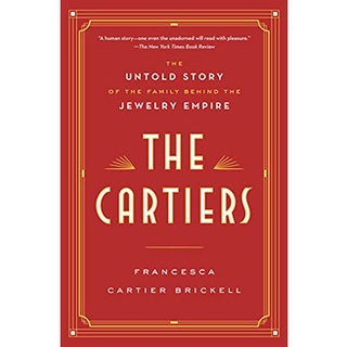 หนังสือภาษาอังกฤษ The Cartiers: The Untold Story of the Family Behind the Jewelry Empire by Francesca Cartier Brickell