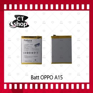 สำหรับ OPPO A15 อะไหล่แบตเตอรี่ Battery Future Thailand For OPPO A15 มีประกัน1ปี อะไหล่แบตเตอรี่ CT Shop