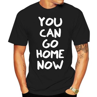เสื้อยืดพิมพ์ลายแฟชั่น เสื้อยืดลําลอง แขนสั้น พิมพ์ลายตัวอักษร You Can Go Home แฟชั่นฤดูร้อน สําหรับผู้ชาย ไซซ์ 4XL