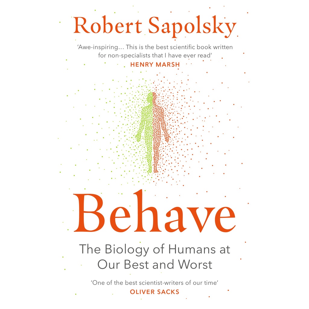 behave-the-biology-of-humans-at-our-best-and-worst-by-author-robert-m-sapolsky