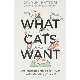 หนังสือภาษาอังกฤษ What Cats Want: An illustrated guide for truly understanding your cat