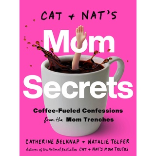 Cat and Nats Mom Secrets : Wine-Fueled Confessions from the Mom Trenches