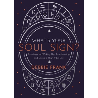 หนังสือภาษาอังกฤษ What’s Your Soul Sign:Astrology for Waking Up,Transforming and Living a High-Vibe Life by Debbie Frank