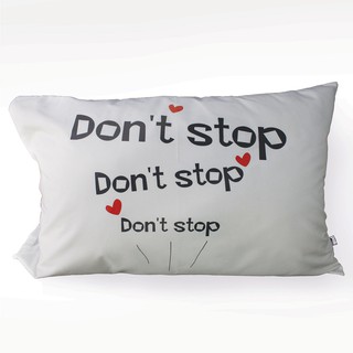 (ซื้อ 1 เเถม 1) ปลอกหมอนเดี่ยว ลาย Dont stop