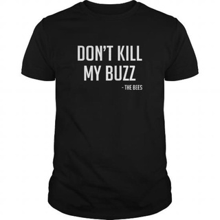เสื้อยืดผู้ชาย GILDAN เสื้อยืด พิมพ์ลาย Don T Kill My Buzz สําหรับผู้ชาย และผู้หญิง มี 1 ชิ้น S-5XL
