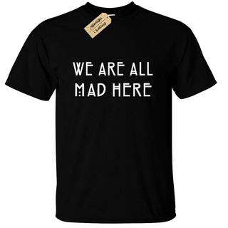 เสื้ เสื้อยืด พิมพ์ลาย WeRe All Mad Here S To Mad Hatter Quote Alice สไตล์มินิมอล แฟชั่นสําหรับผู้ชายS-5XL