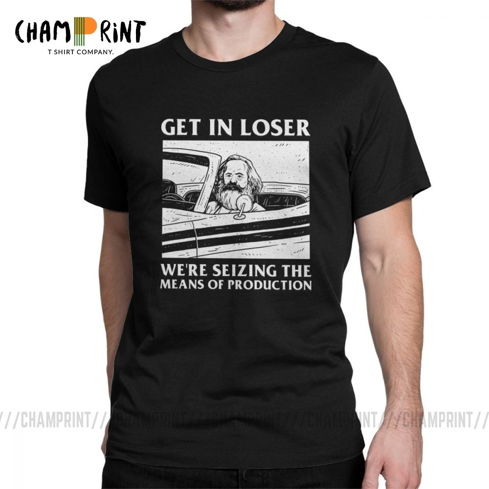 เสื้อยืด-พิมพ์ลาย-get-in-loser-were-seizing-the-means-of-production-สําหรับผู้ชาย